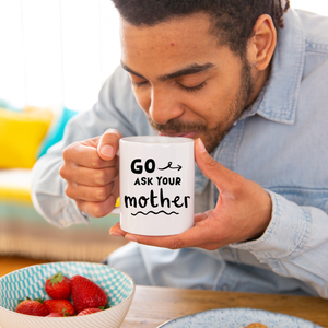 Personalised 'Go Ask Your Mother' Mug