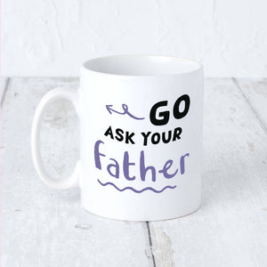 Personalised 'Go Ask Your Father' Purple Mug For Mum