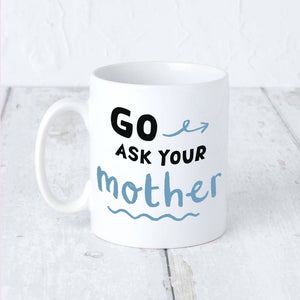 Personalised 'Go Ask Your Mother' Father's Day Blue Mug