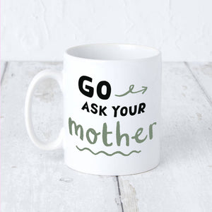 Personalised 'Go Ask Your Mother' Father's Day Green Mug