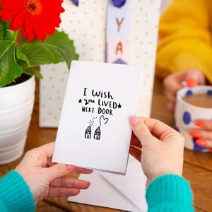 I Wish You Lived Next Door' Friendship Greetings Card