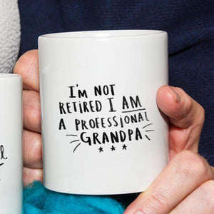 I'm Not Retired I'm A Professional Grandpa Mug