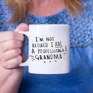 I Am Not Retired, I Am A Professional Granny' Mug