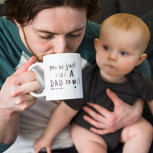 You're Just Like A Dad To Me Mug