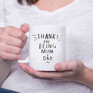 'Thanks For Being Mum And Dad' Mug