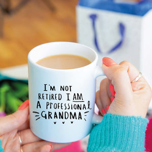 I Am Not Retired, I Am A Professional Grandma' Mug