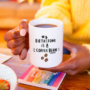 My Birthstone is A Coffee Bean' Mug