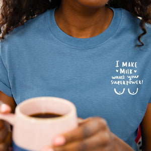 New Mum 'I Make Milk Whats Your Super Power?' T-Shirt