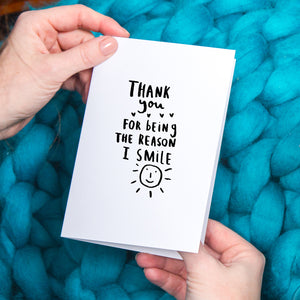 Thank You For Being The Reason I Smile' Greetings Card