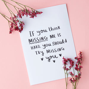 You Think Missing Me Is Hard, Try Missing You' Card