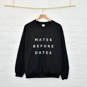 Mates Before Dates Friendship Sweatshirt Jumper