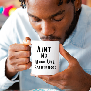 Ain't No Hood Like Fatherhood' Dad Mug