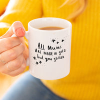 All Mums Are Made Of Gold But You Glitter' Mug
