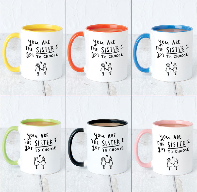 'You're The Sister I Got To Choose' Friendship Mug