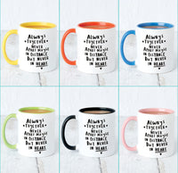 Never Apart, Maybe In Distance, But Never In Heart Mug