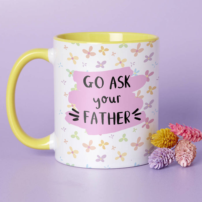 Choose Your Design Go Ask Your Father Mother's Day Mug