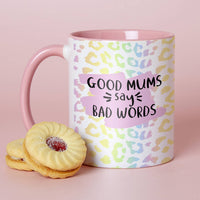 Choose Your Design Good Mums Say Bad Words Mug
