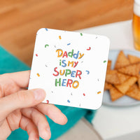 Daddy is My Super Hero Coaster