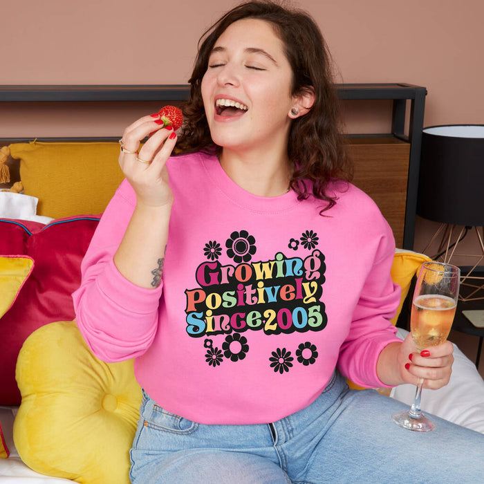 Growing Positively Since 2005 21st Birthday Sweatshirt