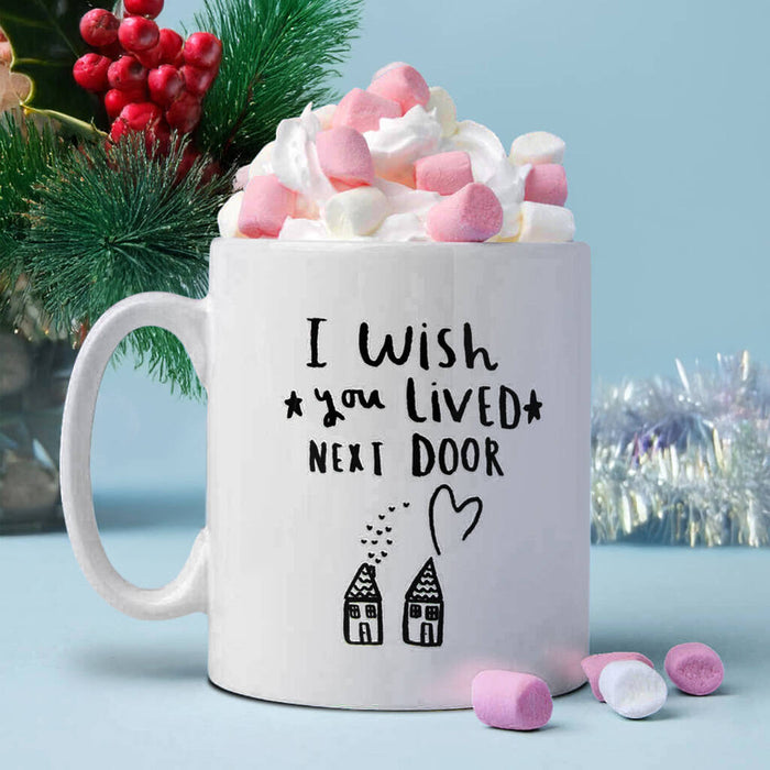 I / We Wish You Lived Next Door' Friendship Mug