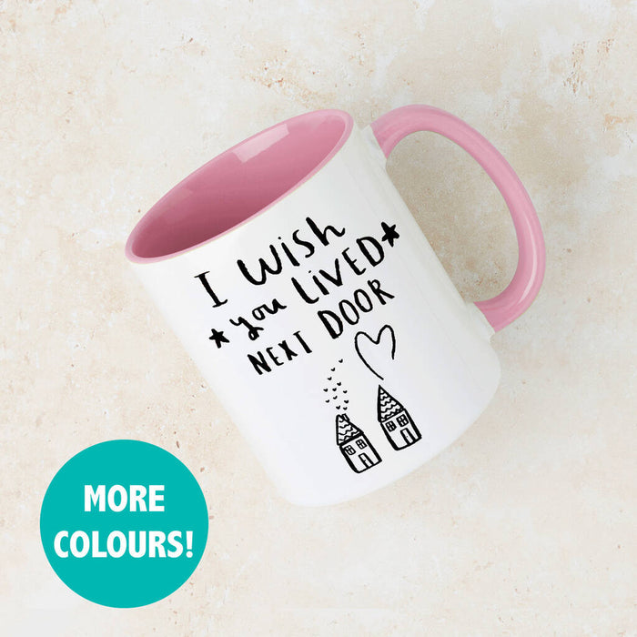 I / We Wish You Lived Next Door' Friendship Mug