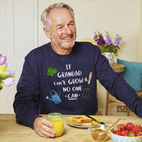 If Grandad Can't Grow It No One Can Sweatshirt