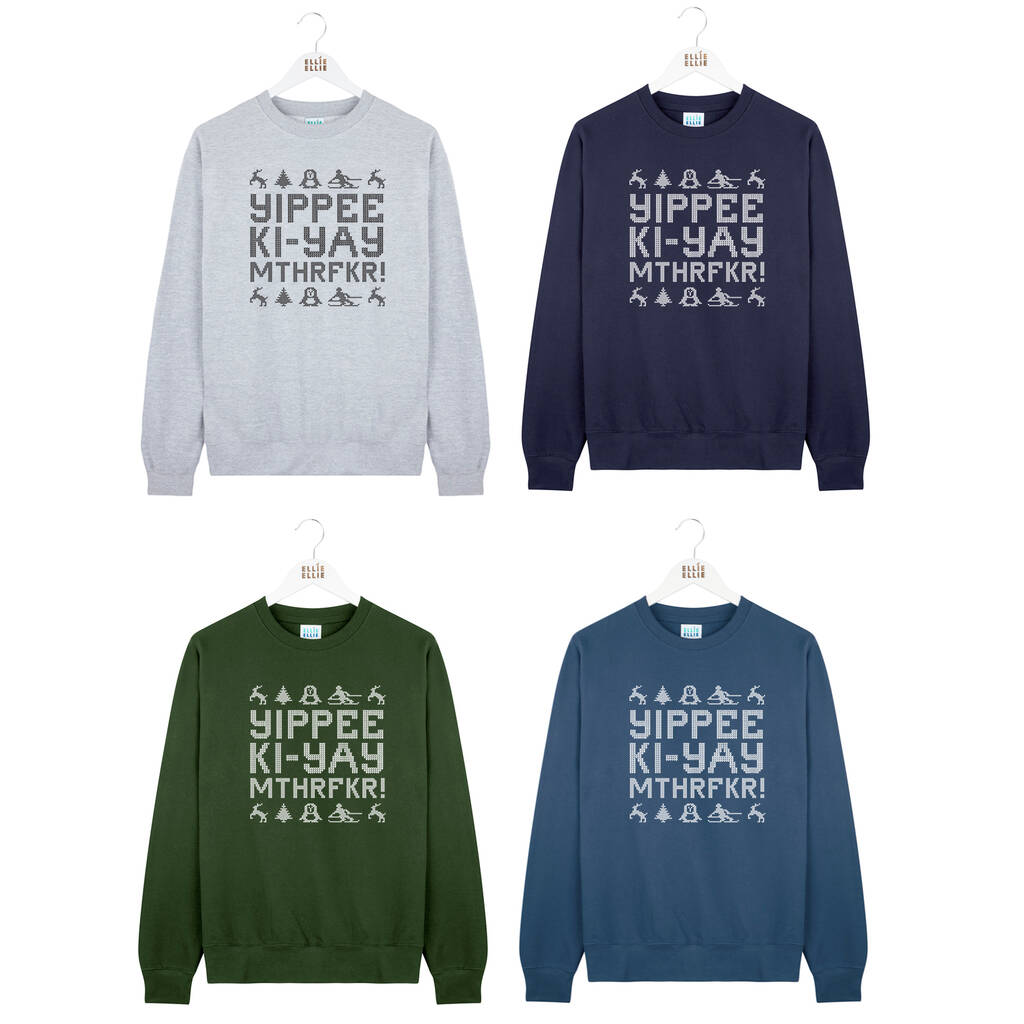 Yippee Ki Yay Men s Christmas Jumper Sweatshirt Ellie Ellie