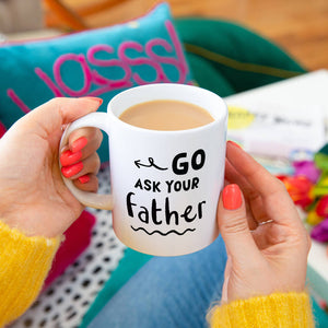 Personalised 'Go Ask Your Father' Mug