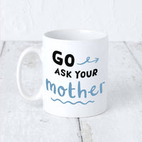 Personalised 'Go Ask Your Mother' Father's Day Blue Mug