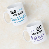 Personalised 'Go Ask Your Mother' Father's Day Blue Mug