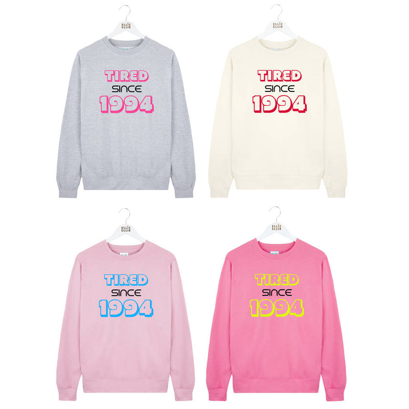 Personalised 'Tired Since' Year Sweatshirt Jumper