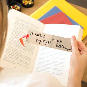 It Takes A Big Heart To Shape Little Minds' Bookmark