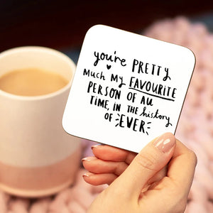 You're My Favourite Person Ever' Friendship Coaster