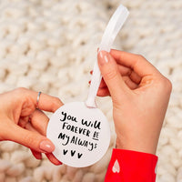 You Will Forever Be My Always' Keepsake Decoration