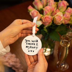 You Will Forever Be My Always' Keepsake Decoration