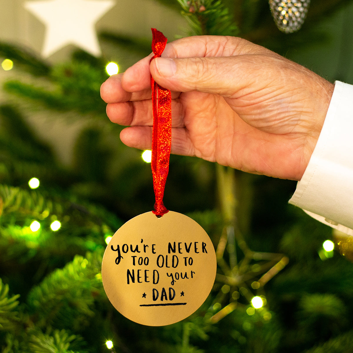 You're Never Too Old To Need Your Dad' Decoration