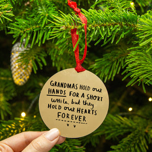 Grandma Hold Our Hands For A Short While, But Hold Our Hearts Forever' Remembrance Christmas Tree Decoration