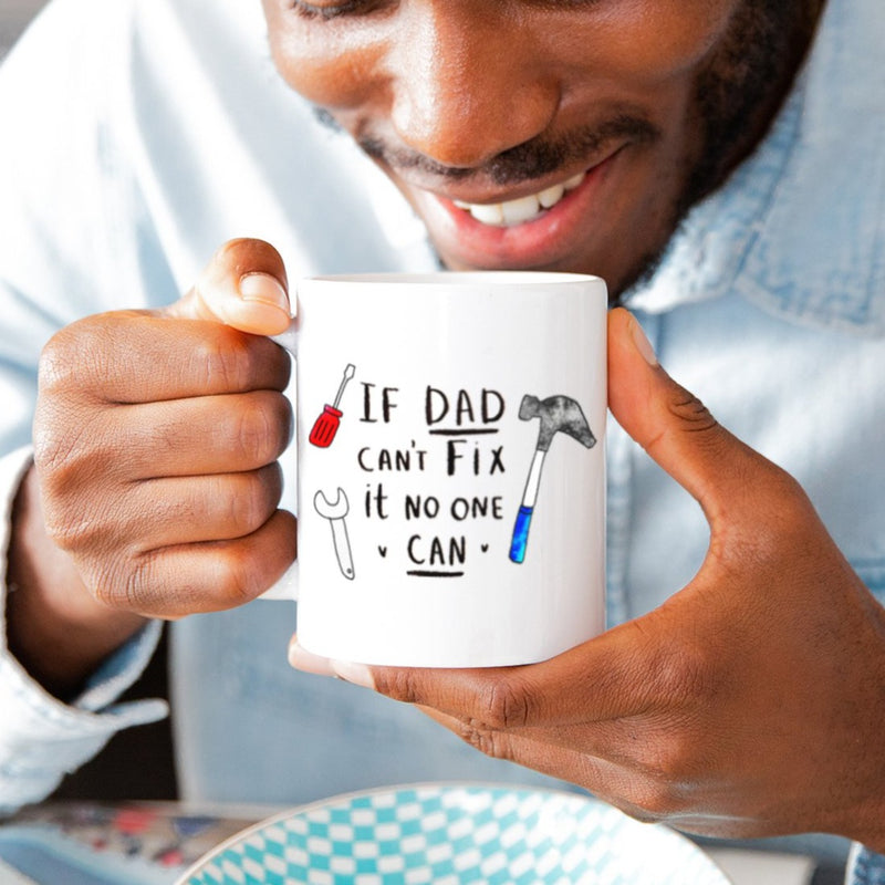 If Dad Can't Fix It, No One Can!' Mug