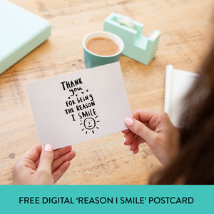 FREE Digital Download 'Thanks For Being The Reason I Smile' Postcard