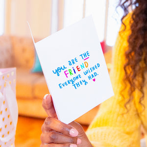 'You are the friend everyone wished they had' Card