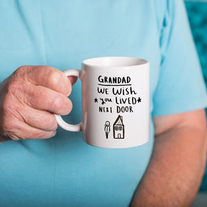Grandpa I / We Wish You Lived Next Door' Mug