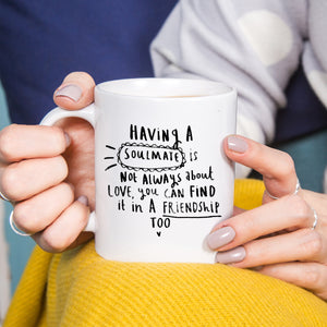 'Having A Soulmate' Friendship Mug