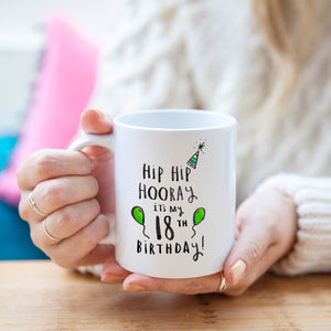Hip Hip Hooray It's My 18th Birthday' Mug