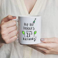 Hip Hip Hooray It's My 21st Birthday' Mug
