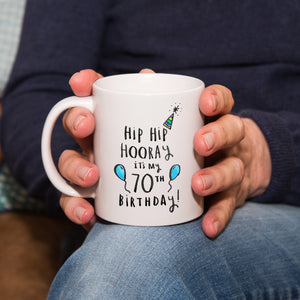 Hip Hip Hooray It's My 70th Birthday' Mug
