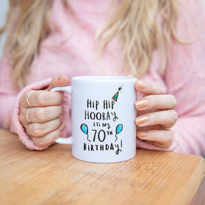 Hip Hip Hooray It's My 70th Birthday' Mug