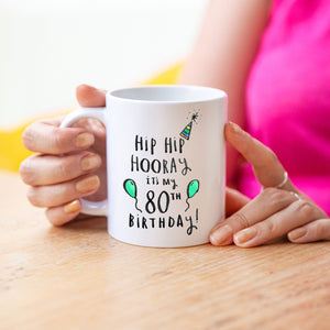 Hip Hip Hooray It's My 80th Birthday' Mug