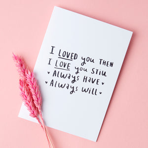 I Loved You Then, I Love You Still' Greetings Card