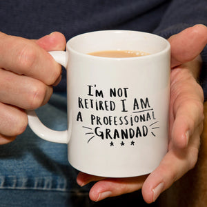 I'm Not Retired I'm A Professional Grandpa Mug