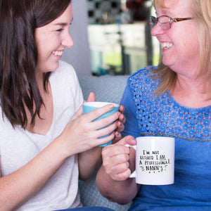 I Am Not Retired, I Am A Professional Nanny' Mug